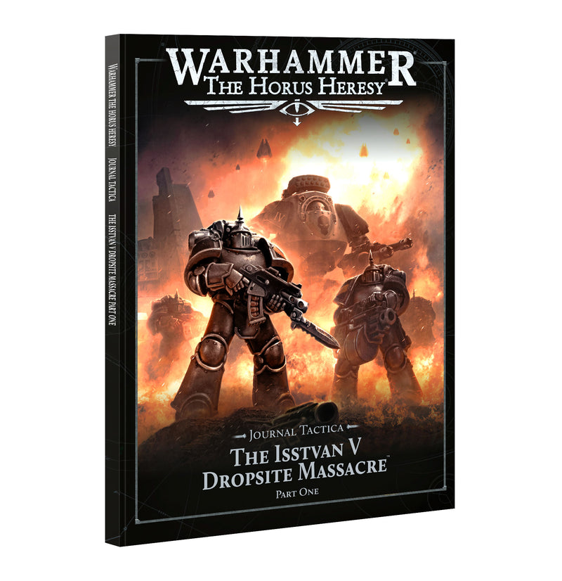 The cover of Horus Heresy: Journal Tactica: Isstvan V: Part 1 shows armored Space Marines in a fiery, war-ravaged battlefield.